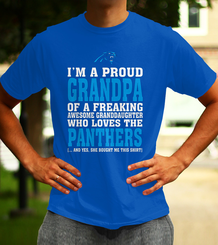I'm A Proud Grandpa Of A Freaking Awesome Granddaughter Who Loves The Panthers T-Shirt