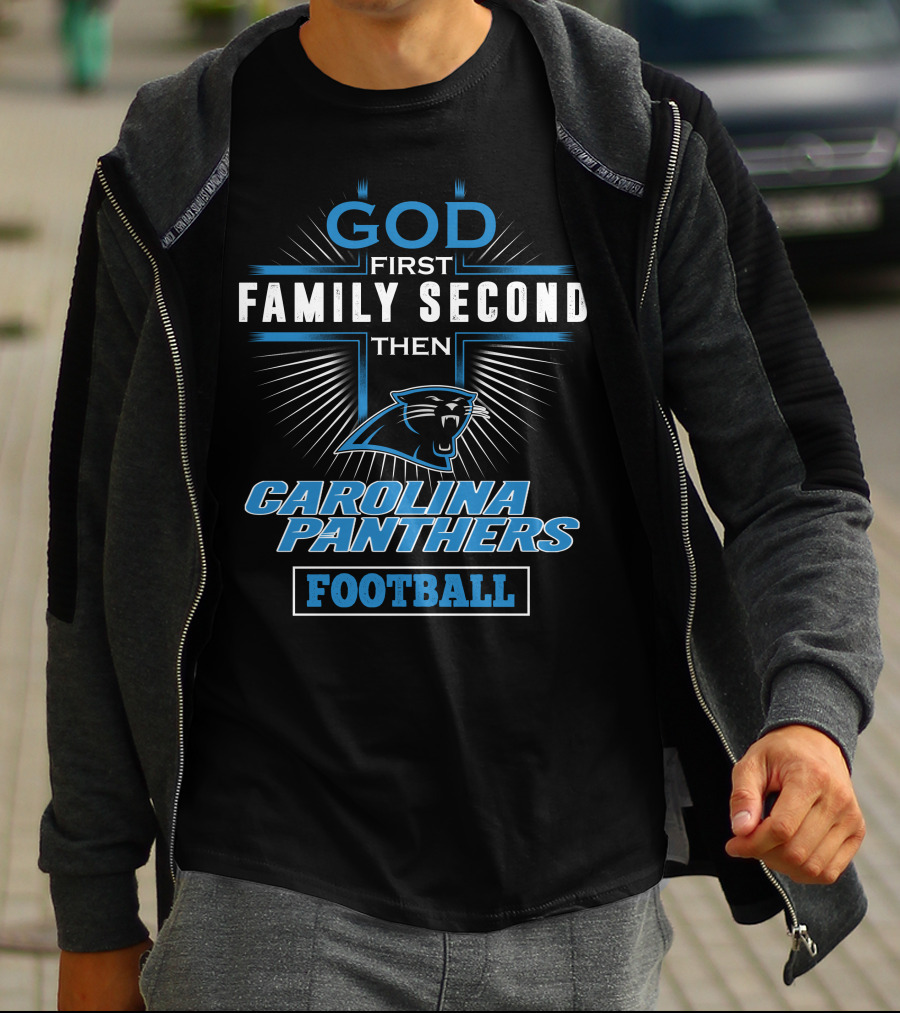 God First Family Second Then Carolina Panthers Football T-Shirt