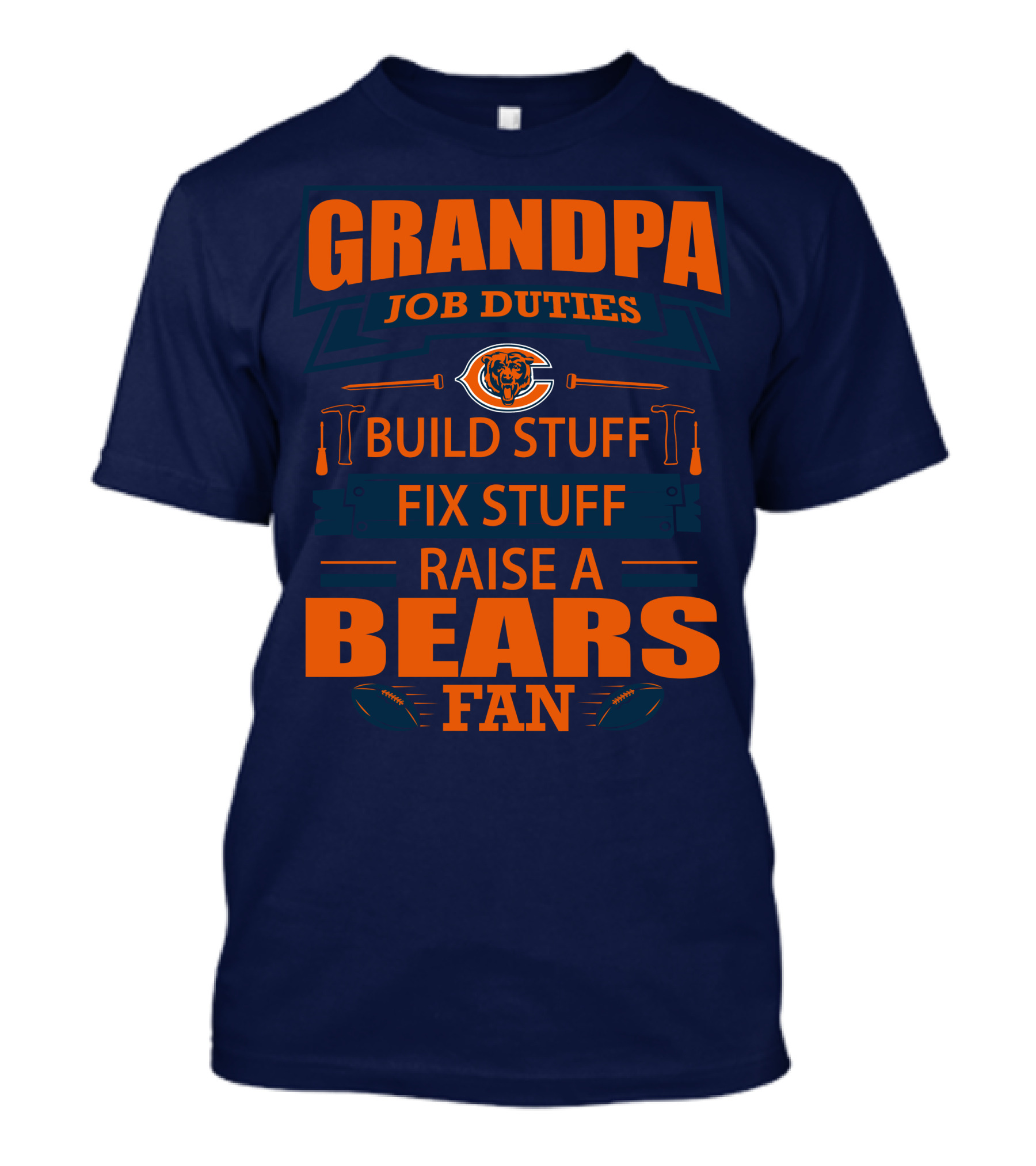 Grandpa Job Duties Chicago Bears Build Stuff Fix Stuff Raise A Bears Fan T-Shirt