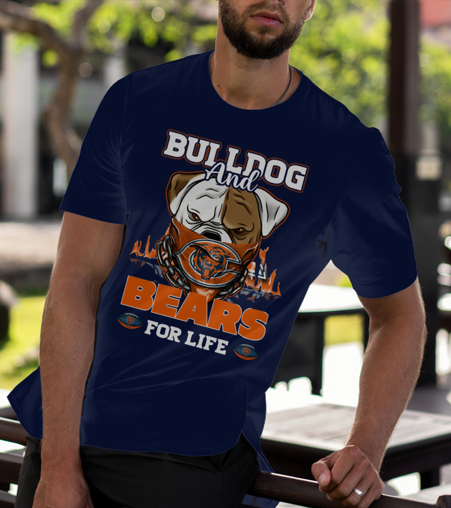 Bulldog And Bears For Life Chicago Bears T-Shirt