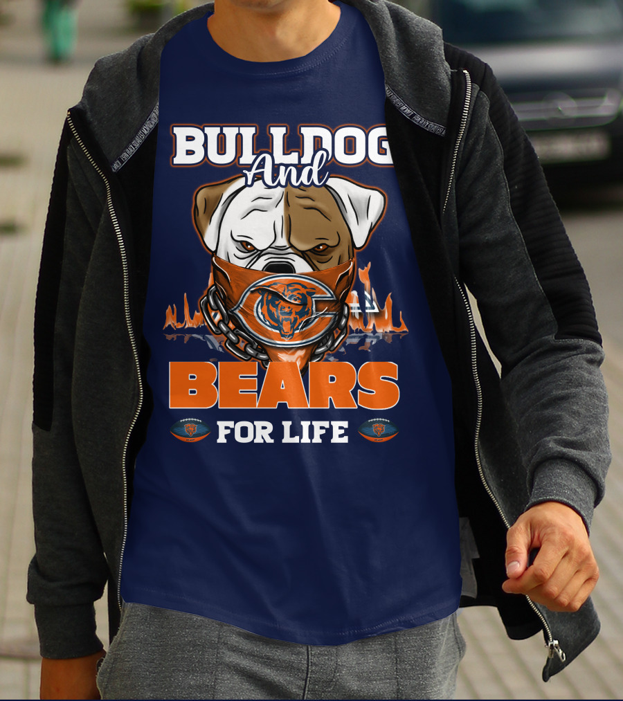 Bulldog And Bears For Life Chicago Bears T-Shirt