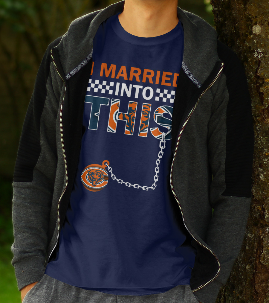 I Married Into This Chicago Bears T-Shirt