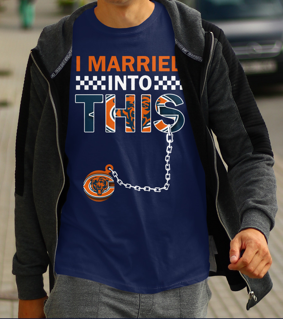 I Married Into This Chicago Bears T-Shirt