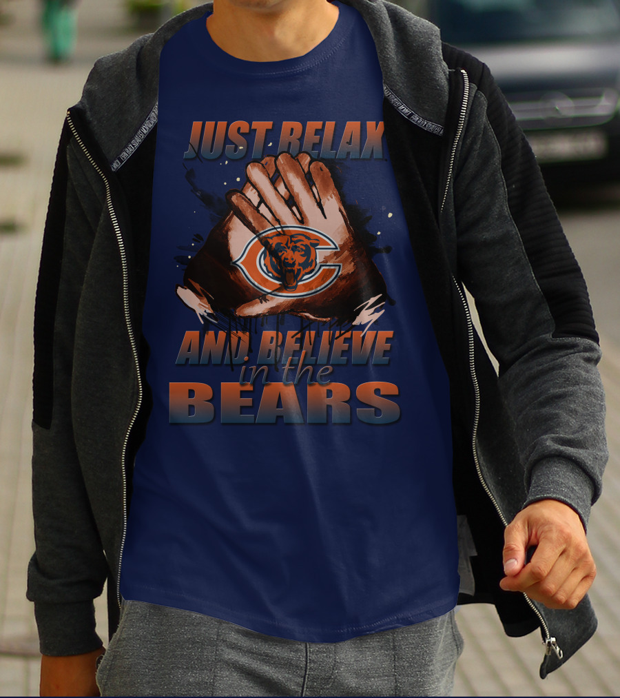 Chicago Bears Just Relax And Believe T-Shirt