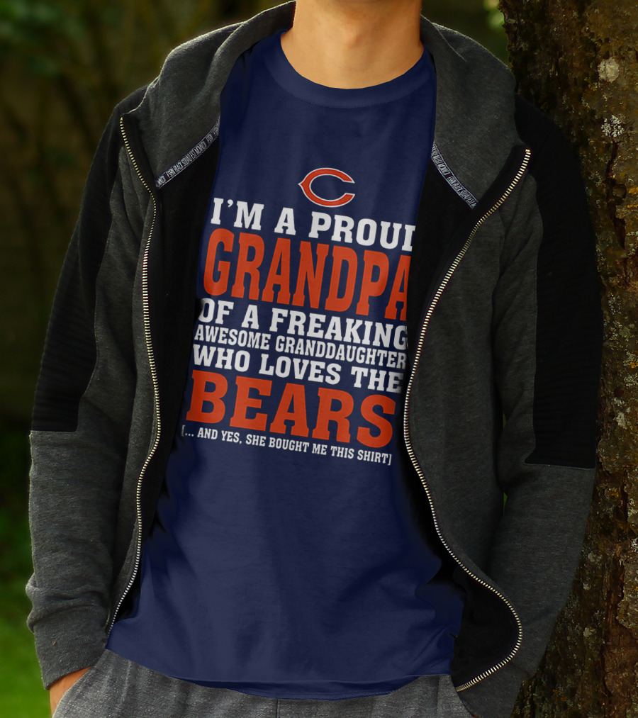 I'm A Proud Grandpa Of A Freaking Awesome Granddaughter Who Loves The Bears T-Shirt