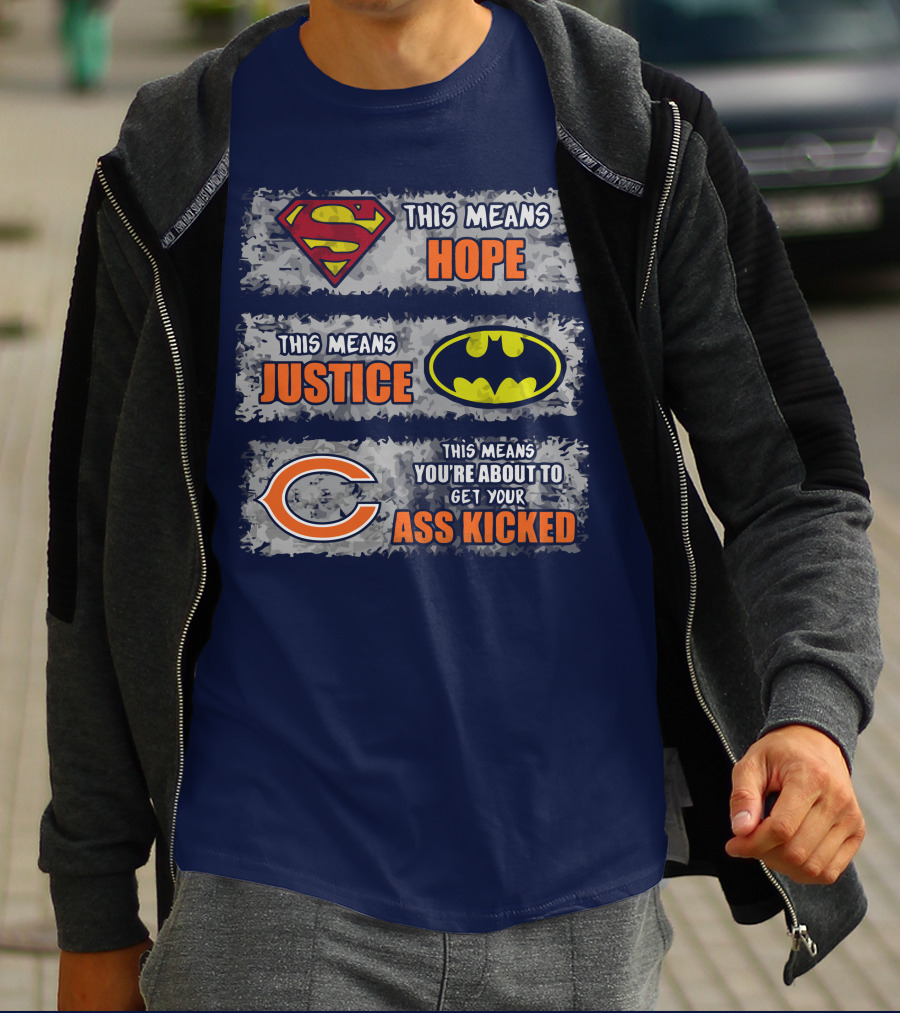 Superman Batman Chicago Bears This Means Hope Justice Get Your Ass Kicked T-Shirt