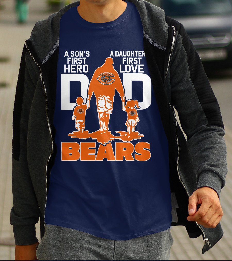 A Son's First Hero Dad A Daughter's First Love Dad Chicago Bears T-Shirt