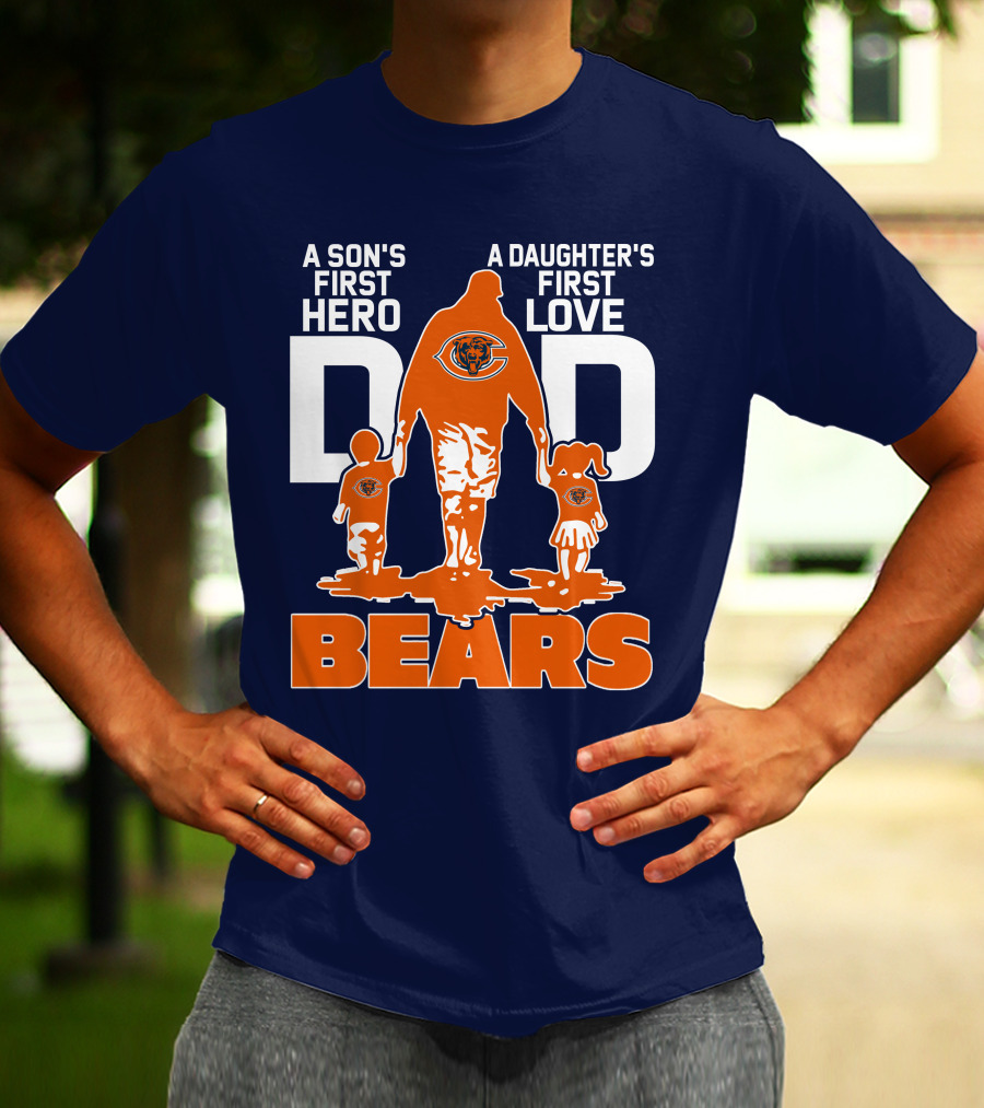 A Son's First Hero Dad A Daughter's First Love Dad Chicago Bears T-Shirt