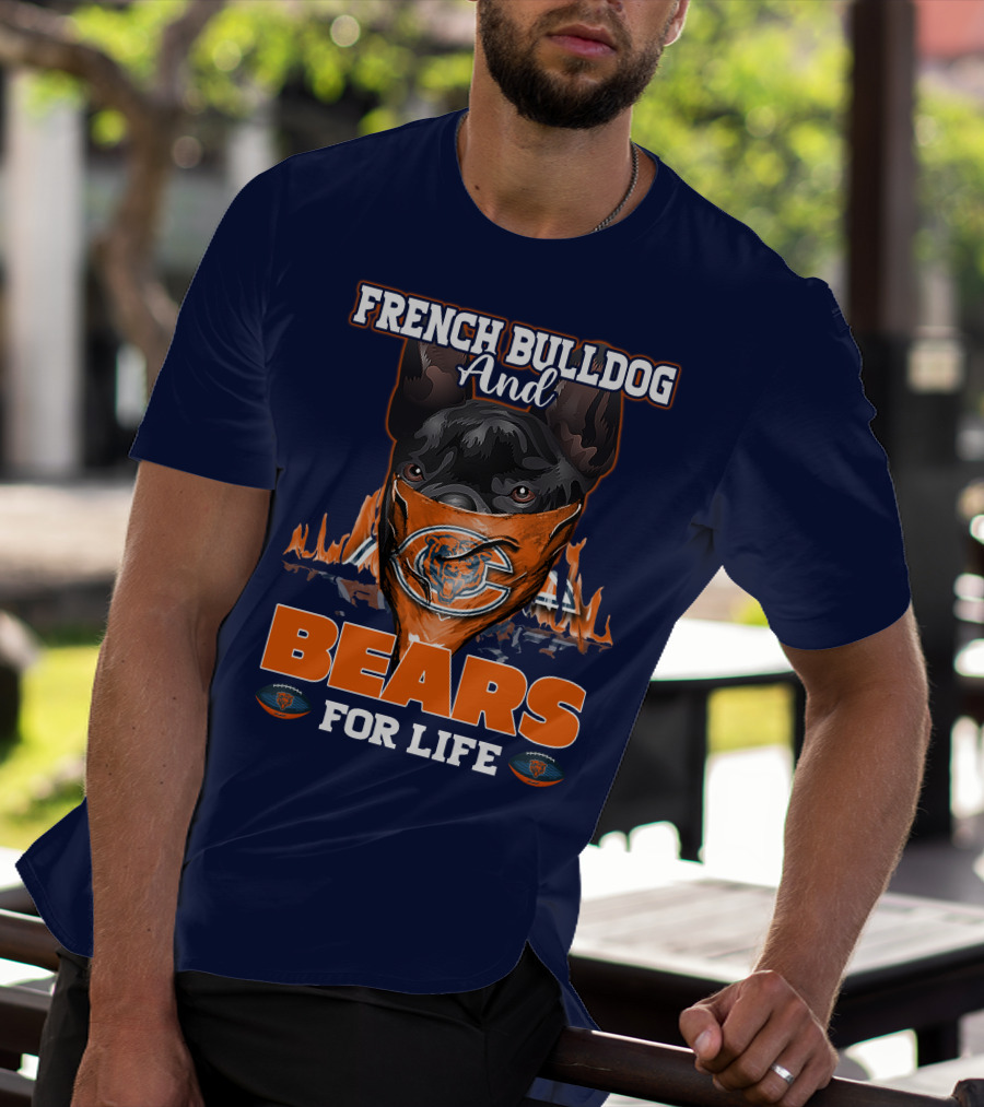 FRENCH BULLDOG AND BEARS FOR LIFE CHICAGO BEARS T-Shirt