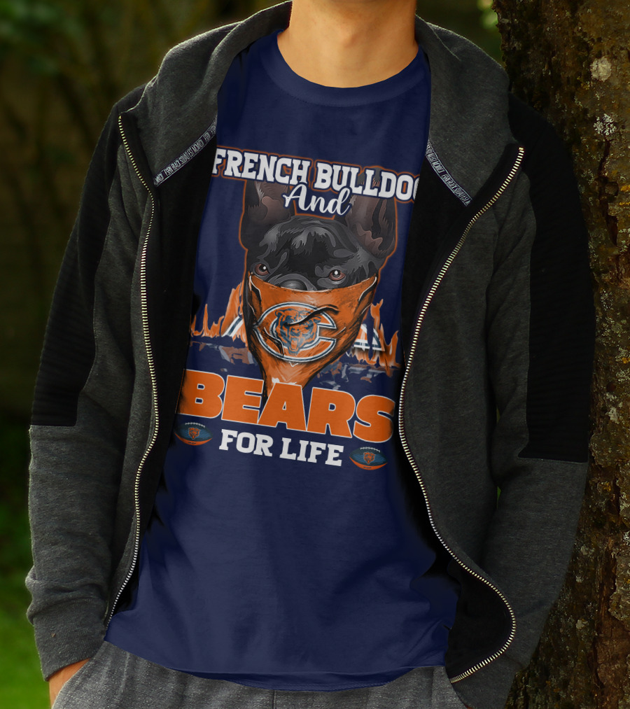 FRENCH BULLDOG AND BEARS FOR LIFE CHICAGO BEARS T-Shirt