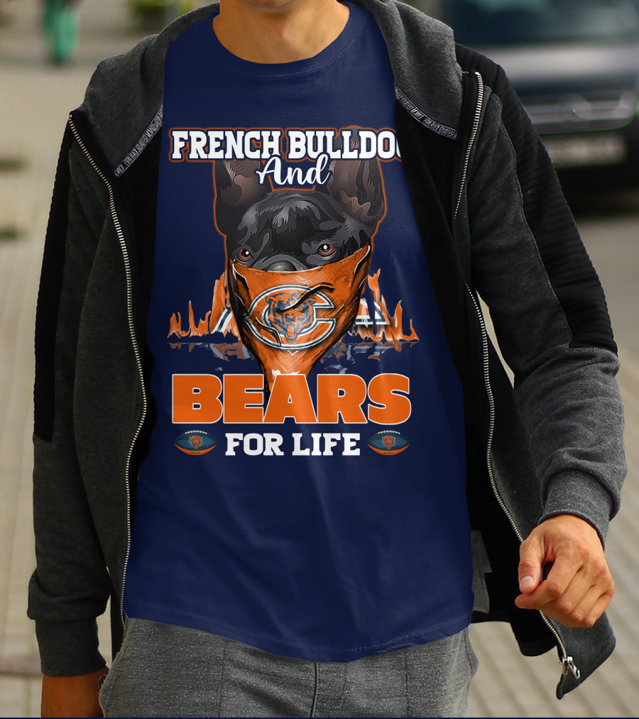 FRENCH BULLDOG AND BEARS FOR LIFE CHICAGO BEARS T-Shirt