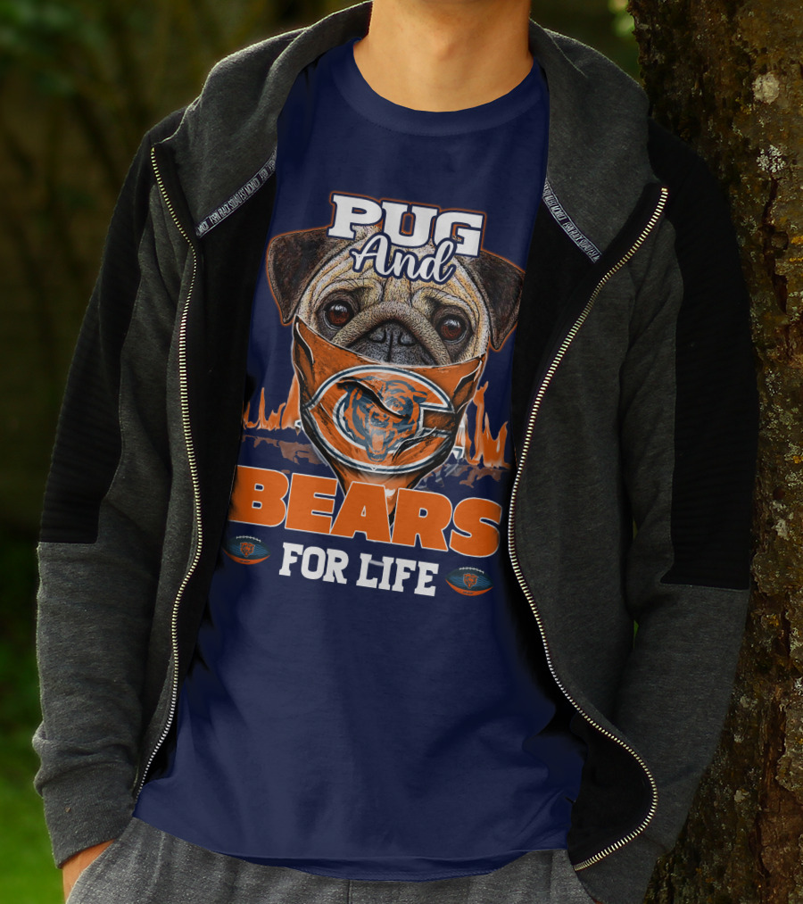 Pug And Bears For Life Chicago Bears T-Shirt