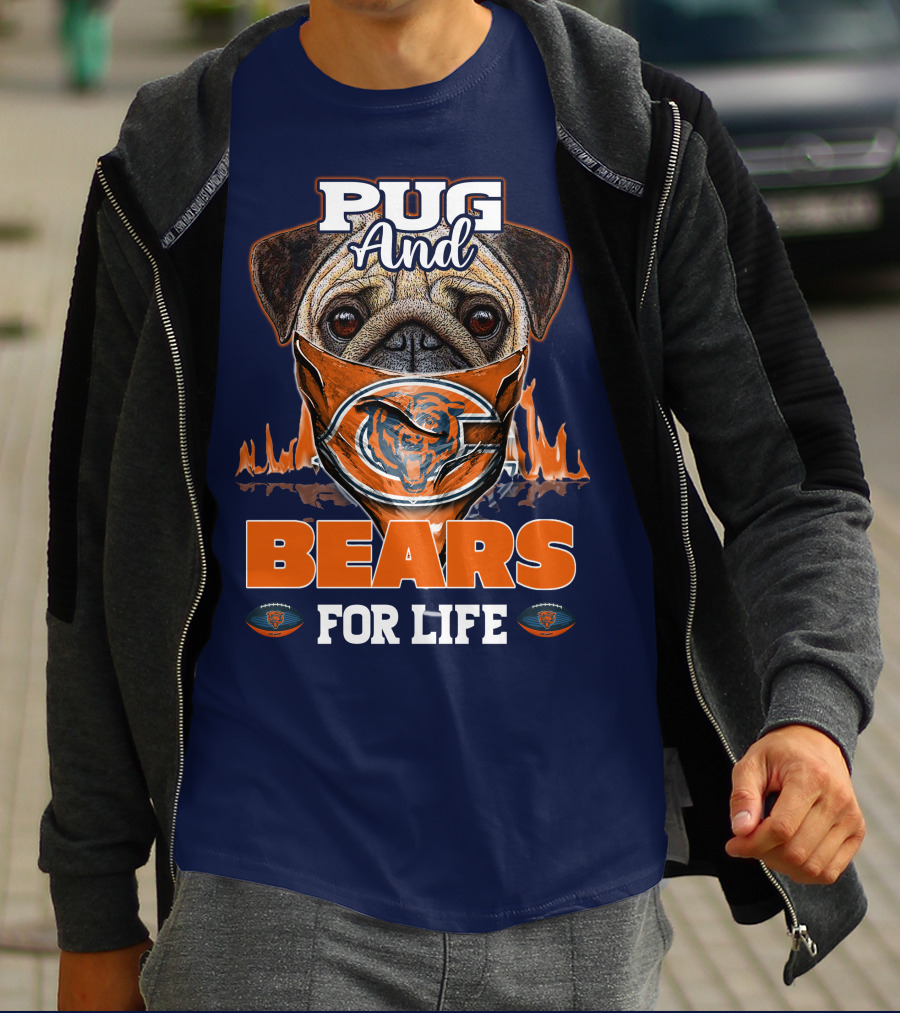 Pug And Bears For Life Chicago Bears T-Shirt