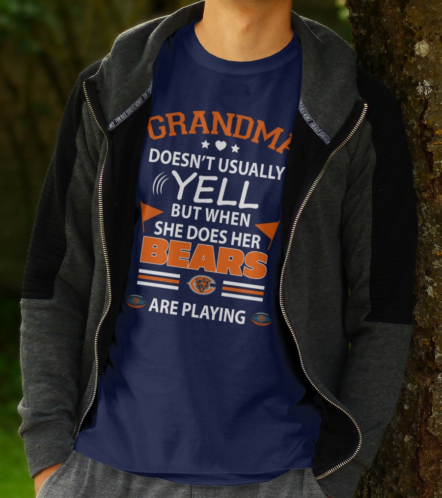 Grandma Doesn't Usually Yell But When She Does Her Bears Are Playing Chicago Bears T-Shirt