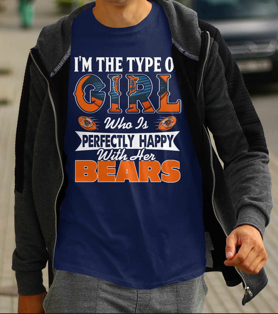 I'M THE TYPE OF GIRL WHO IS PERFECTLY HAPPY WITH HER BEARS T-Shirt