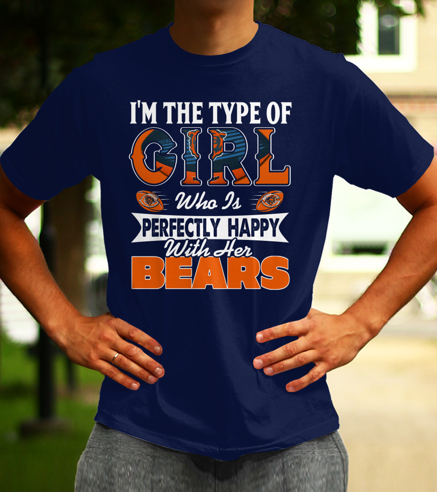 I'M THE TYPE OF GIRL WHO IS PERFECTLY HAPPY WITH HER BEARS T-Shirt