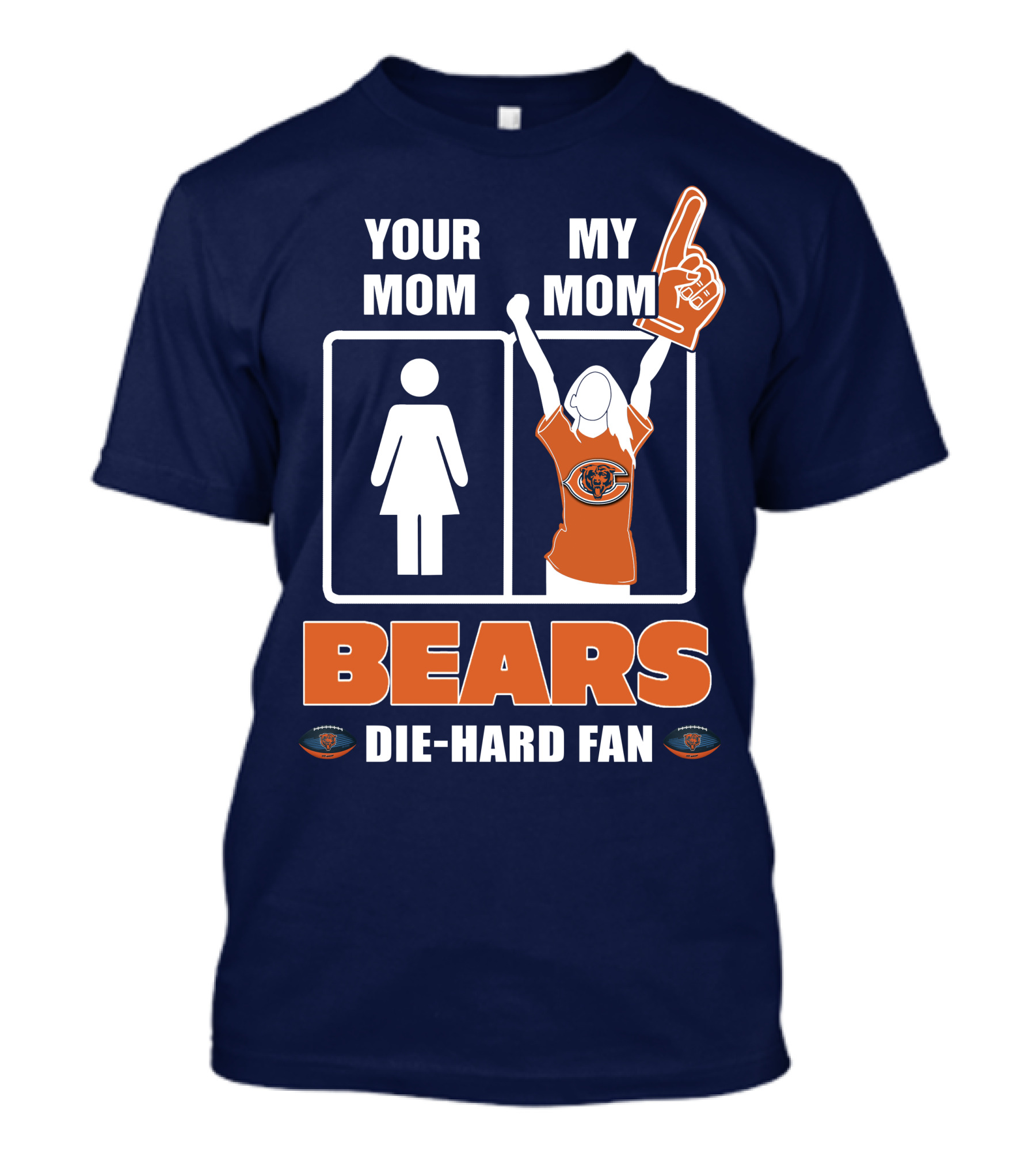 YOUR MOM MY MOM BEARS DIE-HARD FAN T-Shirt
