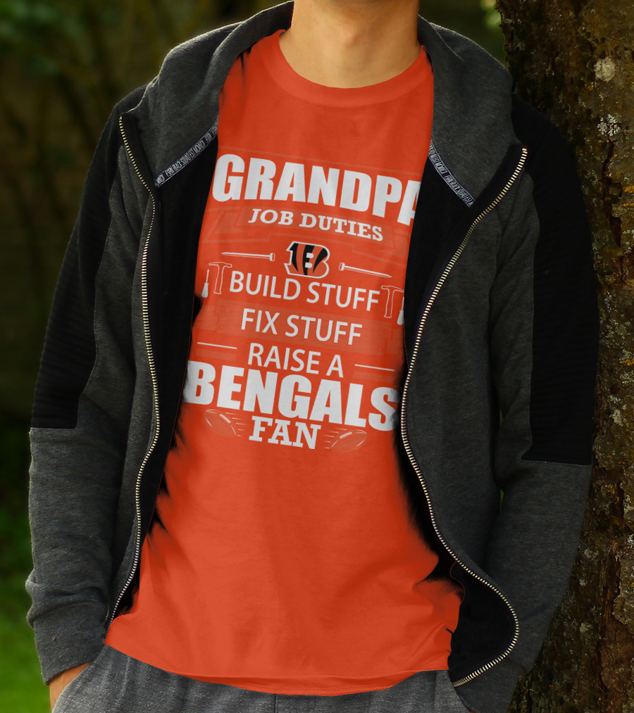 Grandpa Job Duties Build Stuff Fix Stuff Raise A Bengals Fan Cincinnati Bengals T-Shirt