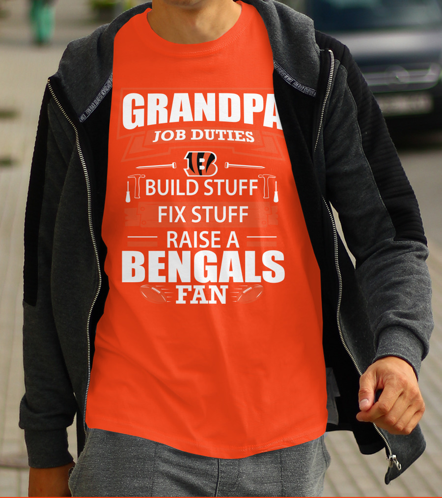 Grandpa Job Duties Build Stuff Fix Stuff Raise A Bengals Fan Cincinnati Bengals T-Shirt