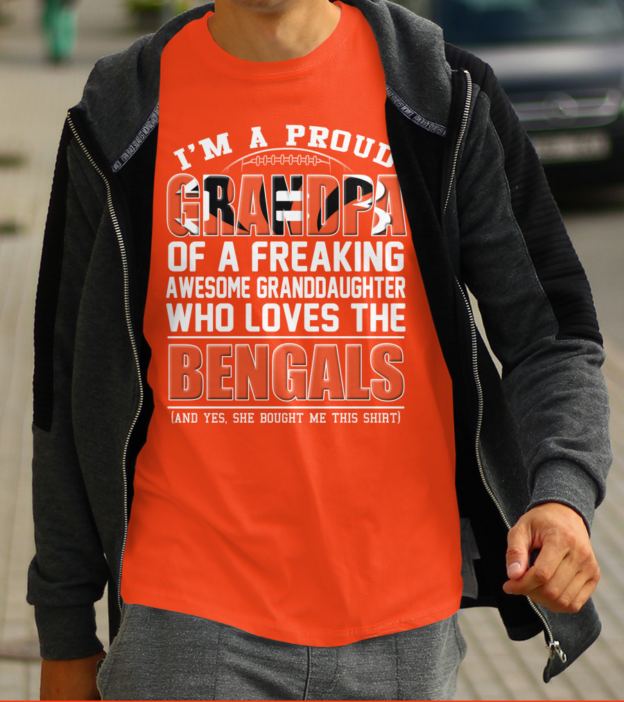 I'm A Proud Grandpa Of A Freaking Awesome Granddaughter Who Loves The Bengals T-Shirt