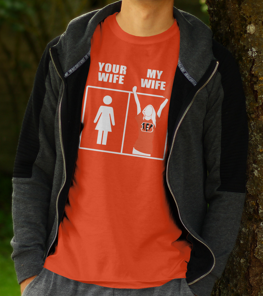 Cincinnati Bengals Fan Your Wife My Wife T-Shirt