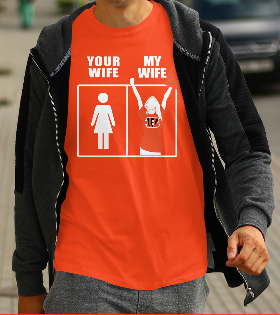 Cincinnati Bengals Fan Your Wife My Wife T-Shirt