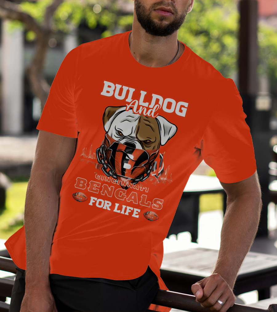 Bulldog And Cincinnati Bengals For Life T-Shirt