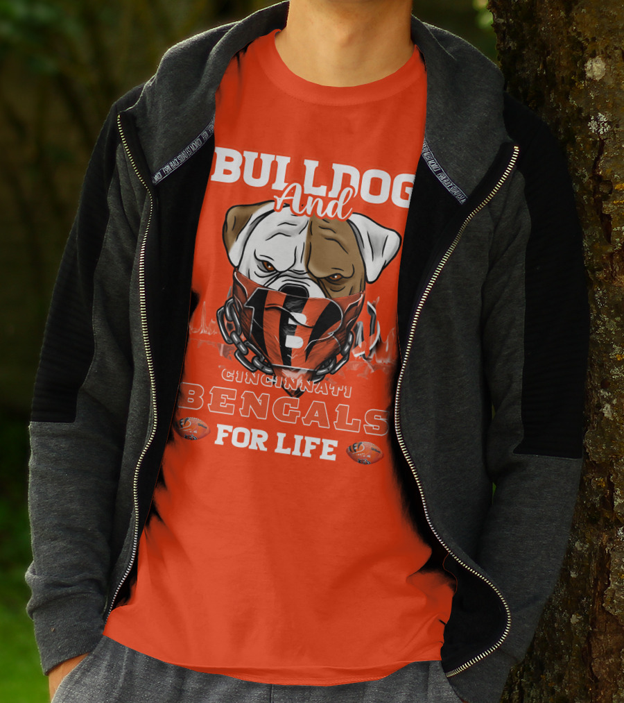 Bulldog And Cincinnati Bengals For Life T-Shirt