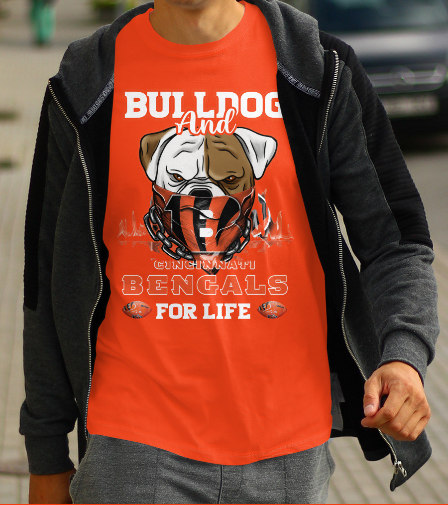 Bulldog And Cincinnati Bengals For Life T-Shirt