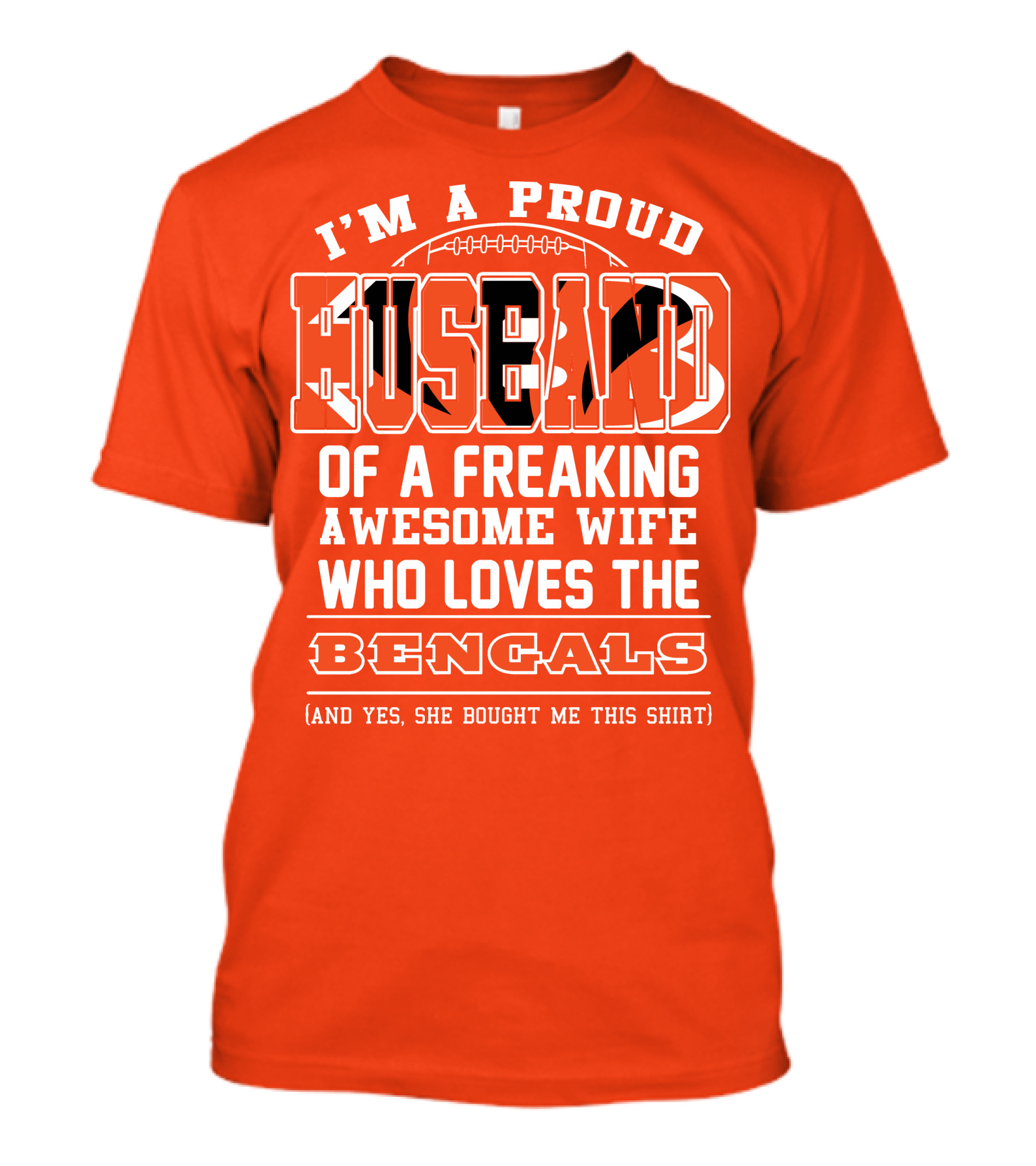I'm A Proud Husband Of A Freaking Awesome Wife Who Loves The Bengals T-Shirt