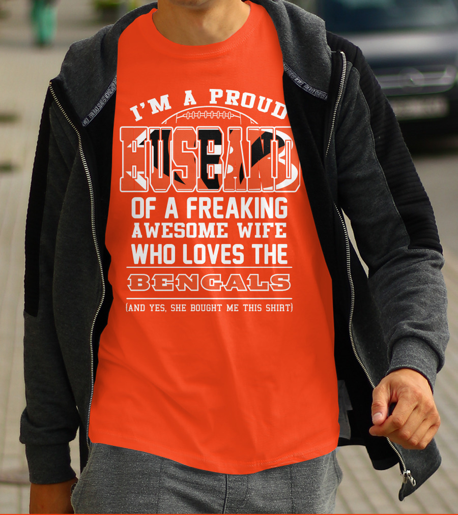 I'm A Proud Husband Of A Freaking Awesome Wife Who Loves The Bengals T-Shirt