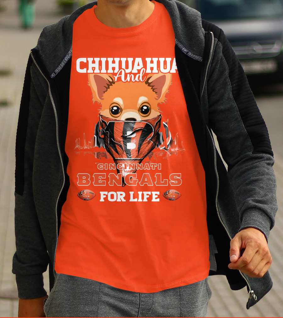 Chihuahua And Cincinnati Bengals For Life T-Shirt