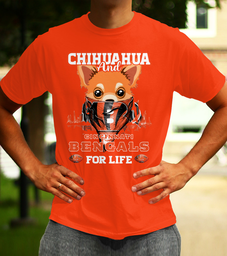 Chihuahua And Cincinnati Bengals For Life T-Shirt