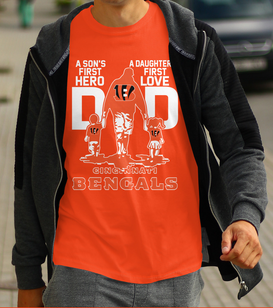 A Son's First Hero A Daughter's First Love Dad Cincinnati Bengals T-Shirt
