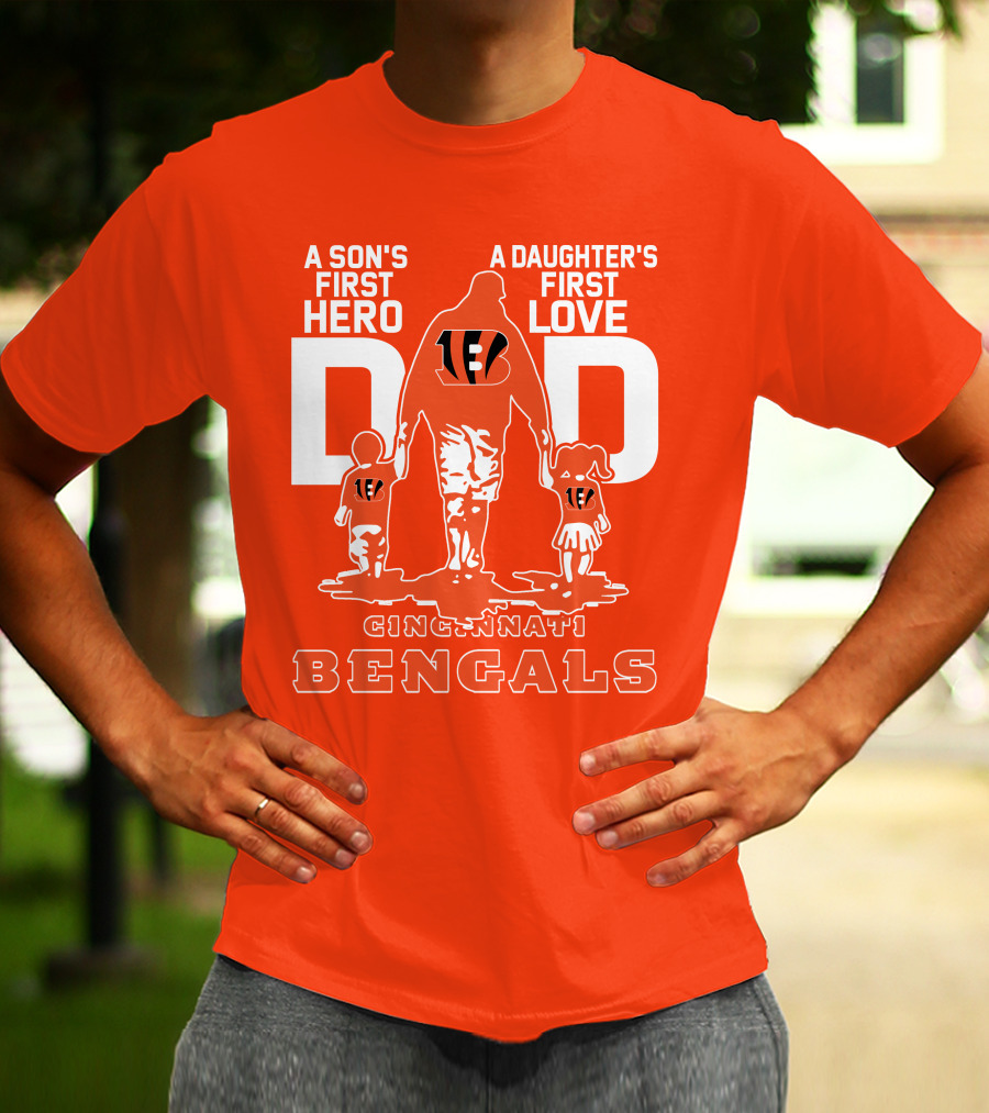 A Son's First Hero A Daughter's First Love Dad Cincinnati Bengals T-Shirt
