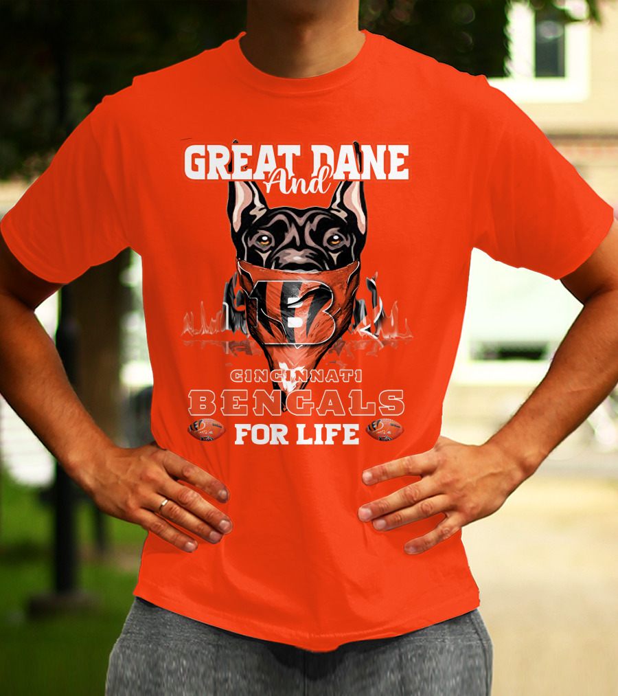 Great Dane And Cincinnati Bengals For Life T-Shirt