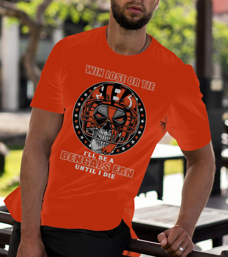Cincinnati Bengals Fan Skull Helmet Win Lose Or Tie Until I Die T-Shirt