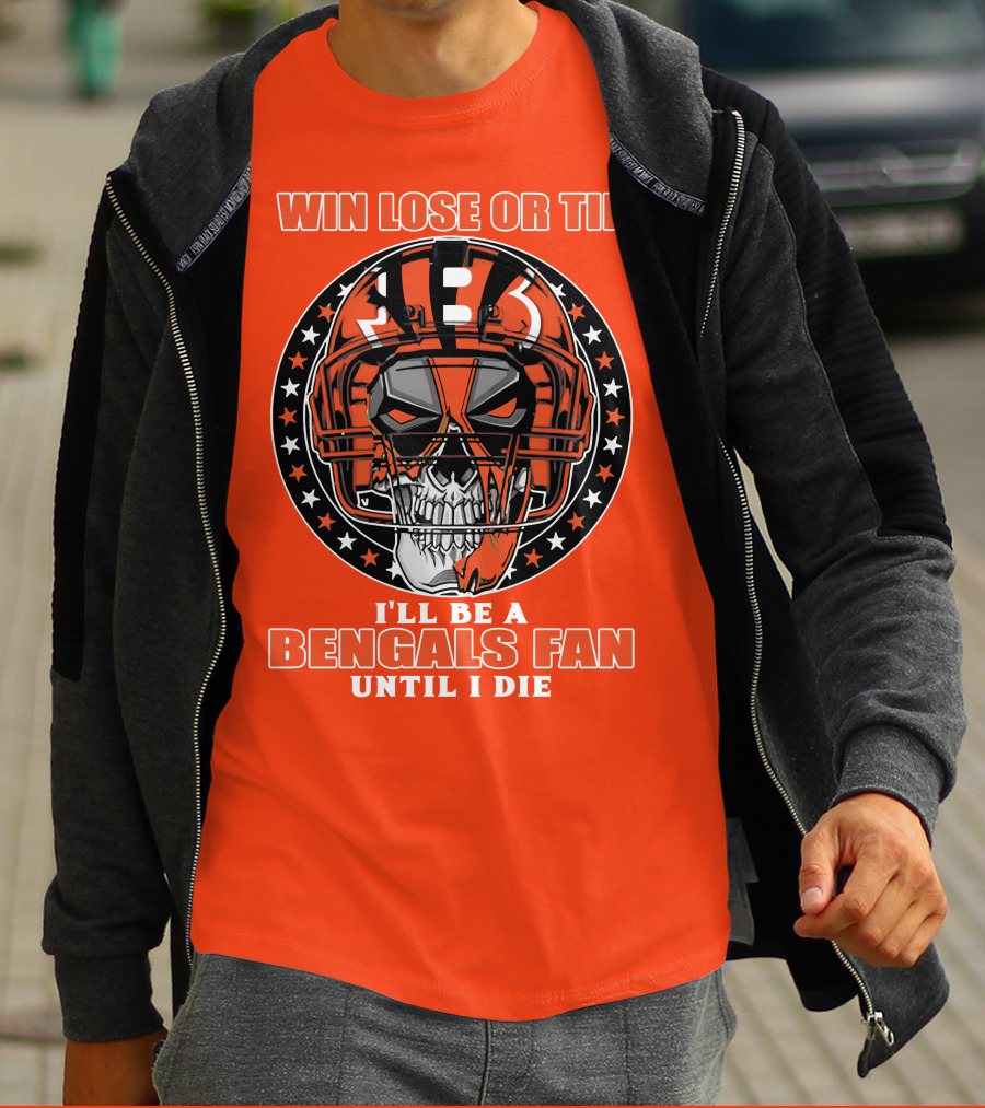 Cincinnati Bengals Fan Skull Helmet Win Lose Or Tie Until I Die T-Shirt