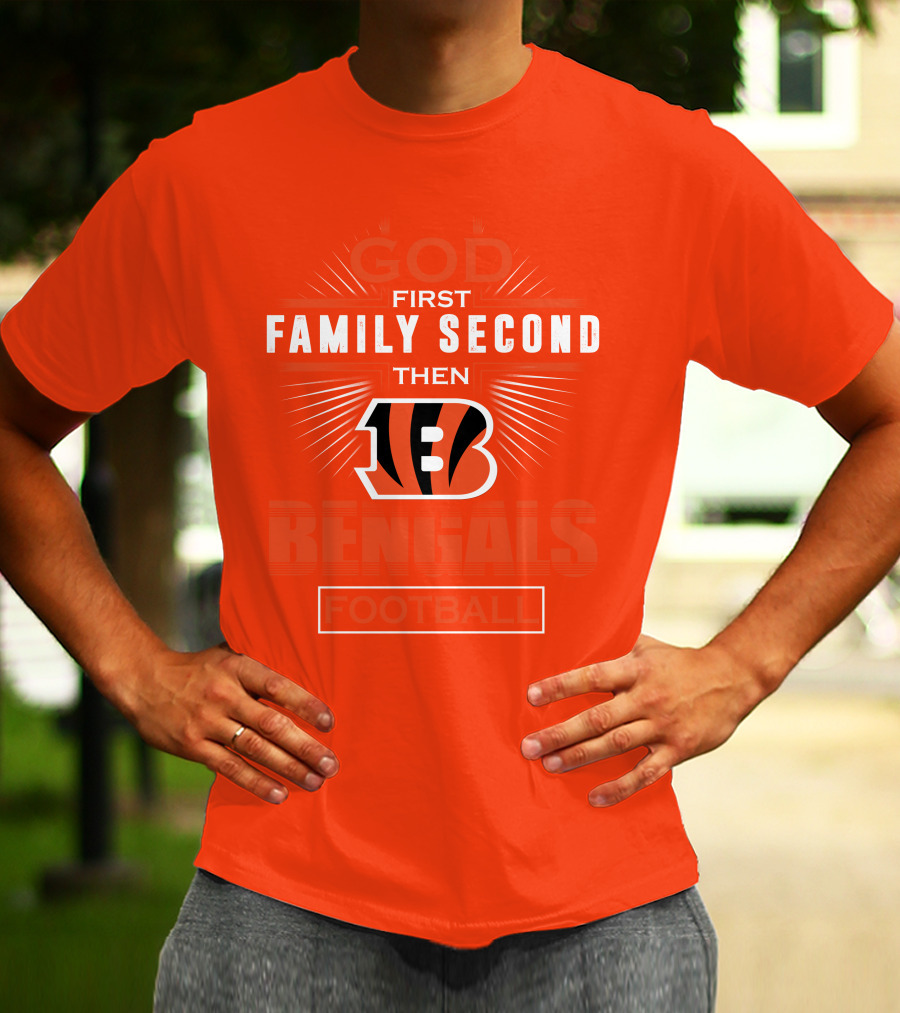 God First Family Second Then Bengals Football T-Shirt