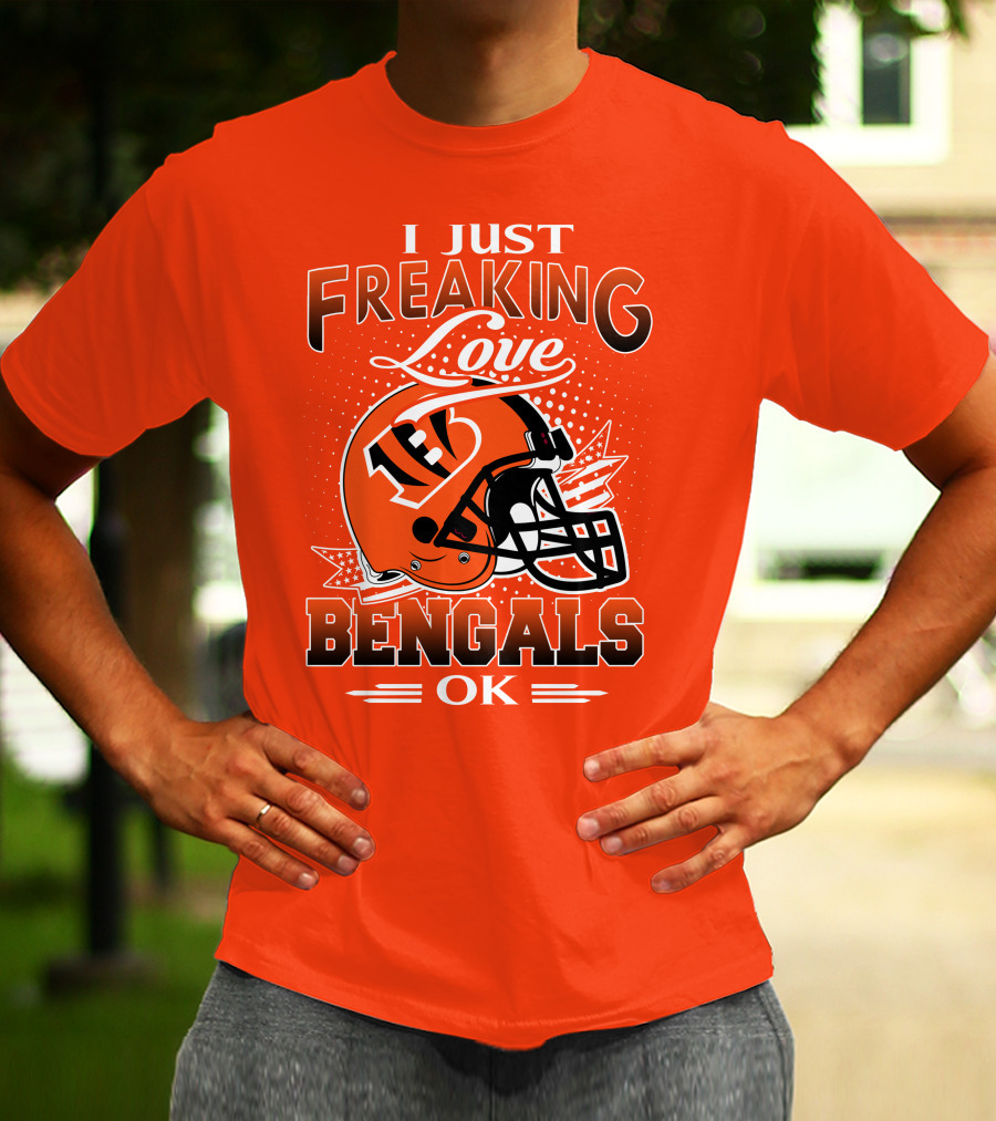 I Just Freaking Love Bengals Ok Cincinnati Bengals T-Shirt