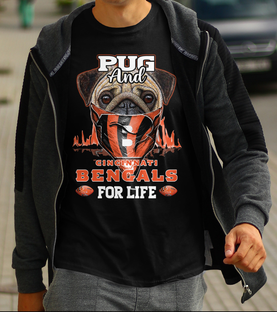 Pug And Cincinnati Bengals For Life T-Shirt