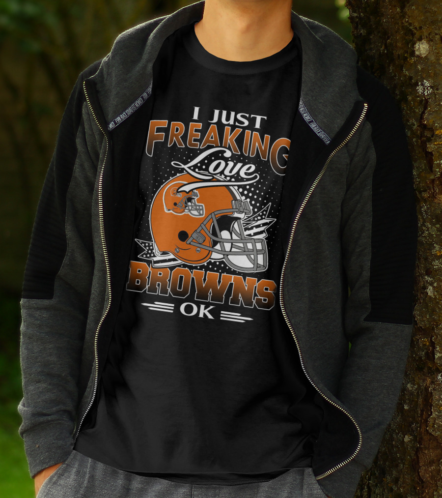 I Just Freaking Love Cleveland Browns Ok T-Shirt