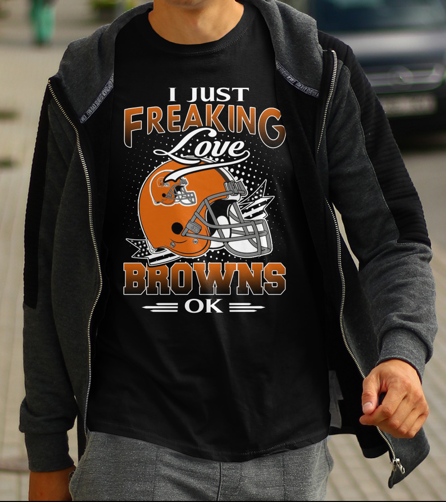 I Just Freaking Love Cleveland Browns Ok T-Shirt
