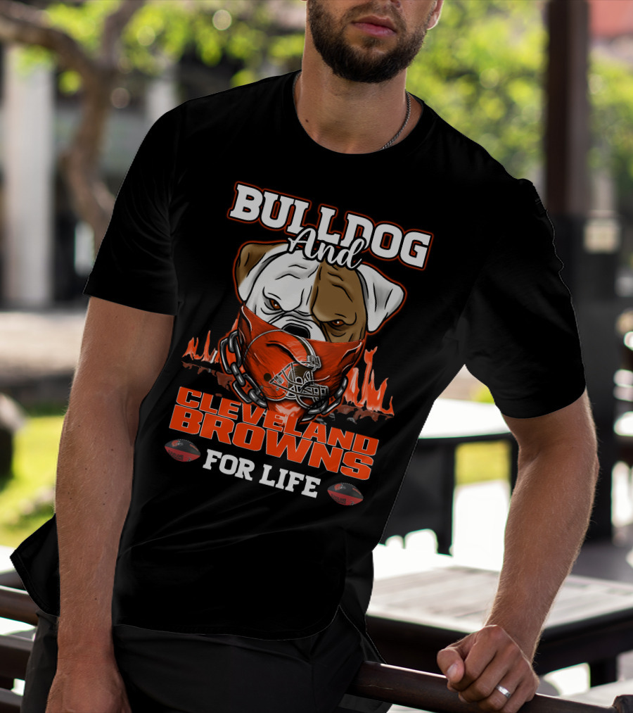 Bulldog And Cleveland Browns For Life T-Shirt