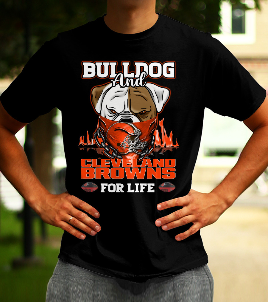 Bulldog And Cleveland Browns For Life T-Shirt