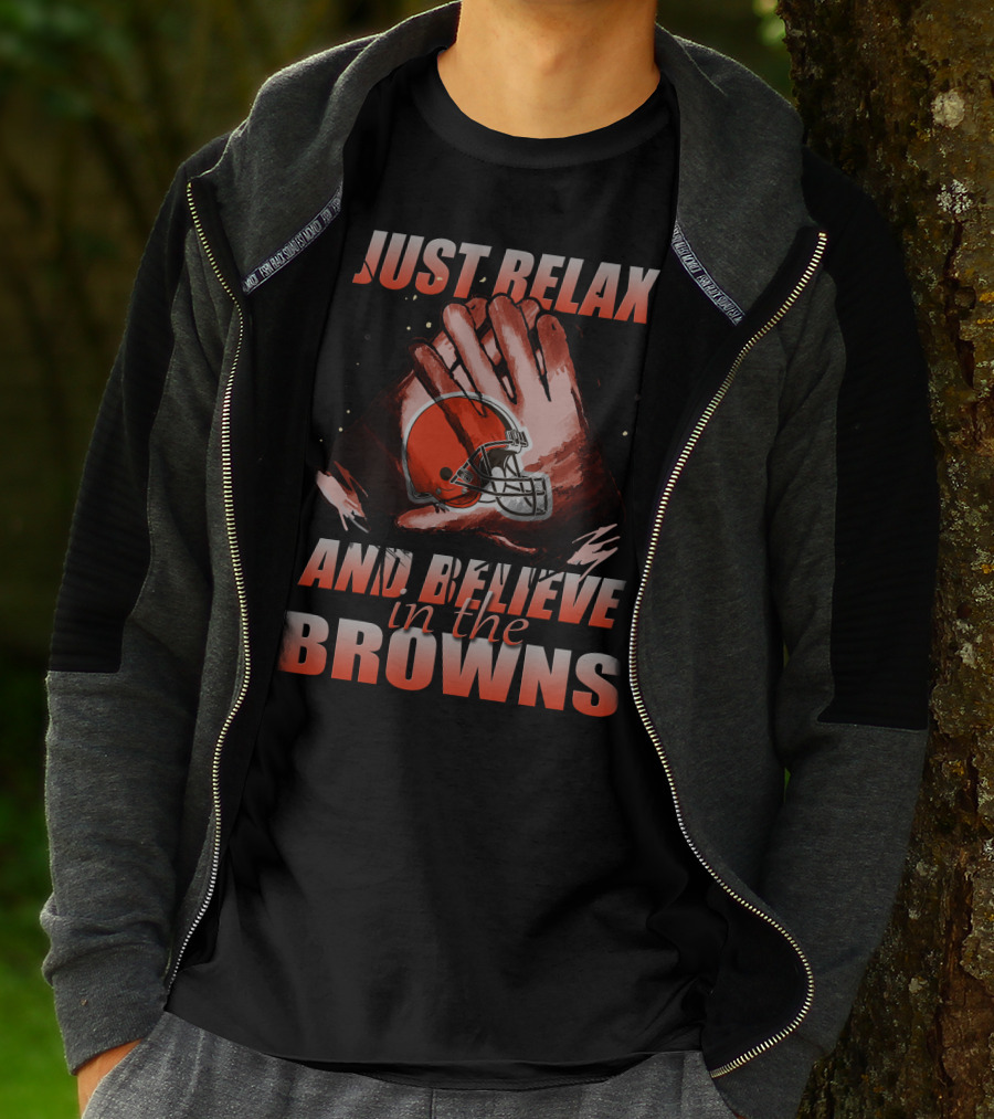 Just Relax And Believe In The Cleveland Browns T-Shirt