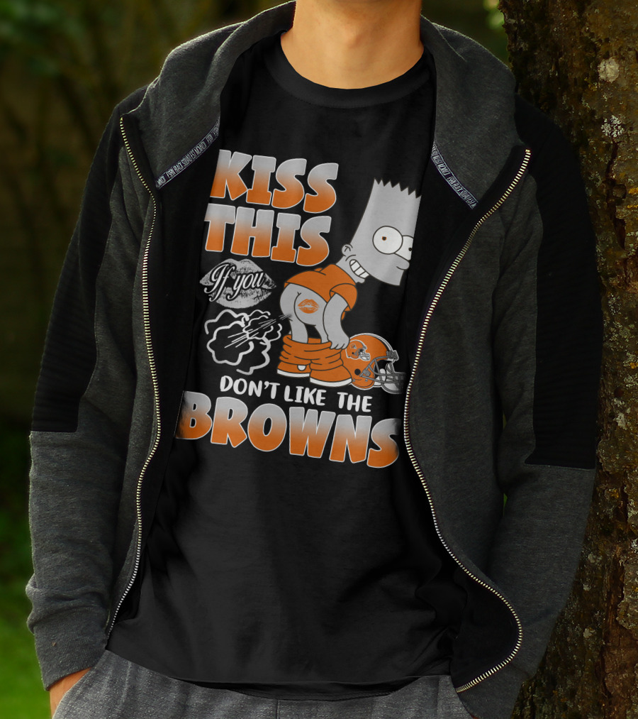 Kiss This If You Don't Like The Browns T-Shirt