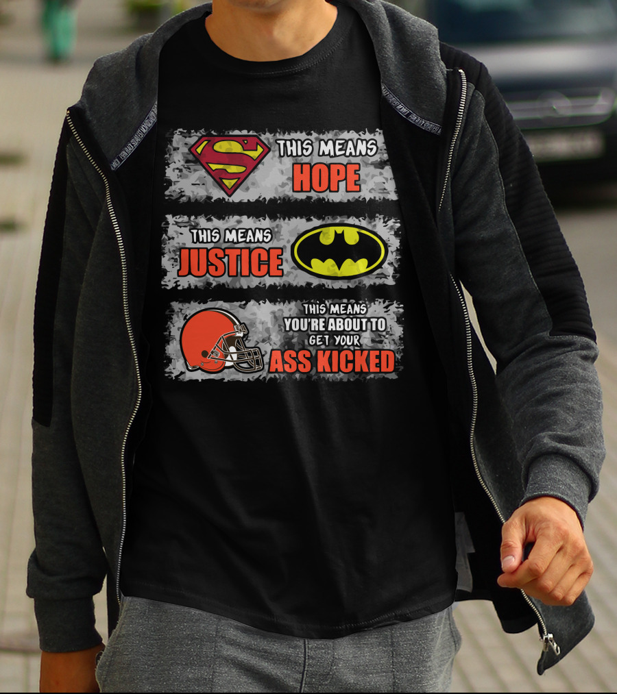 Superman Hope Batman Justice Cleveland Browns Ass Kicked T-Shirt