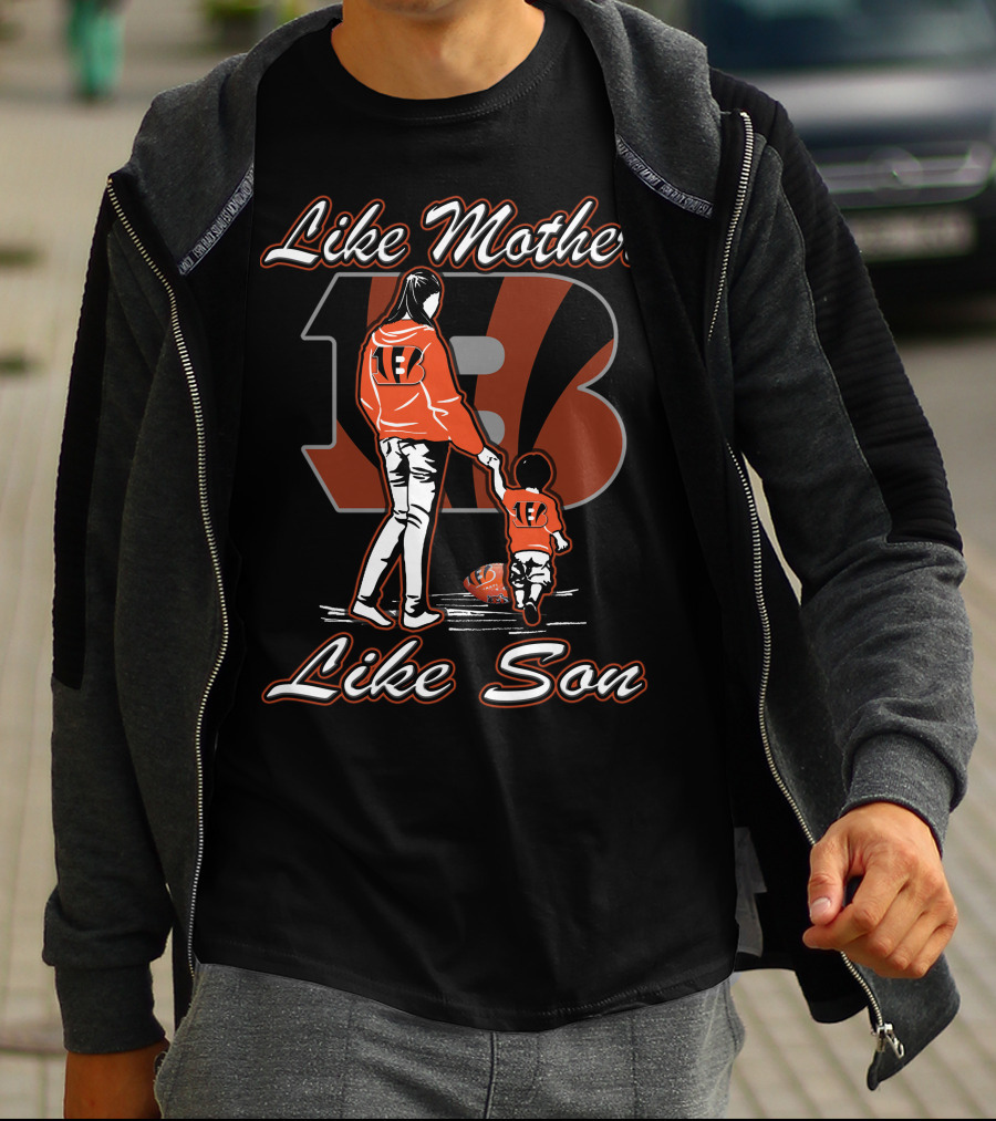 Like Mother Like Son Cincinnati Bengals T-Shirt