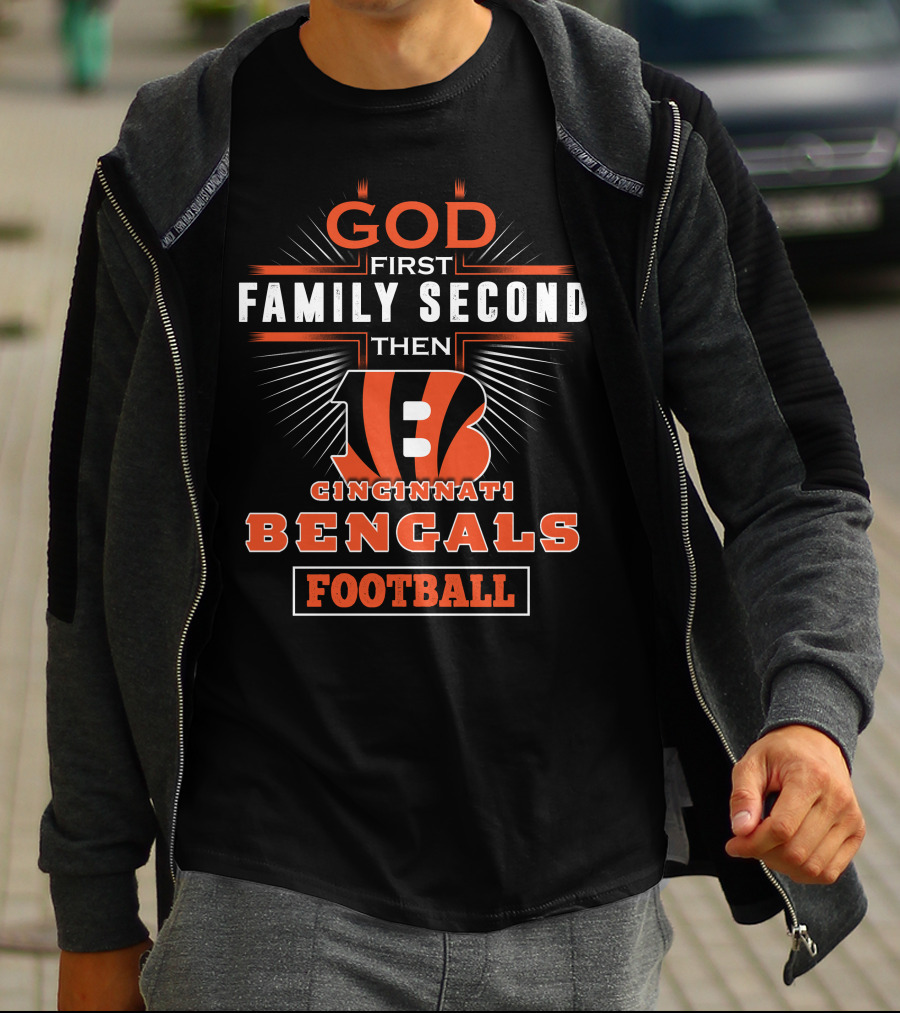 God First Family Second Then Cincinnati Bengals Football T-Shirt